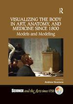Visualizing the Body in Art, Anatomy, and Medicine since 1800