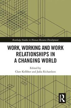 Work, Working and Work Relationships in a Changing World