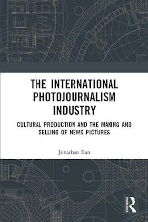 The International Photojournalism Industry