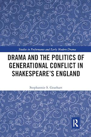 Drama and the Politics of Generational Conflict in Shakespeare's England