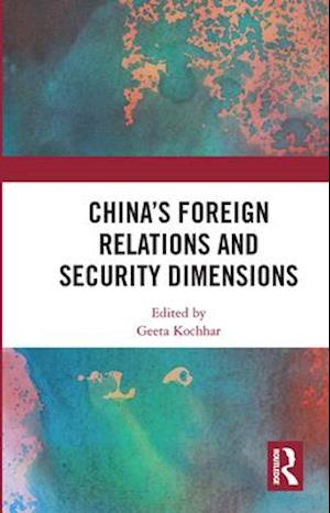 China’s Foreign Relations and Security Dimensions