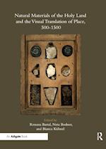 Natural Materials of the Holy Land and the Visual Translation of Place, 500-1500