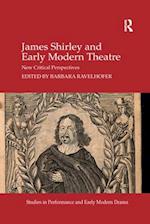 James Shirley and Early Modern Theatre