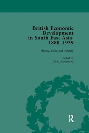 British Economic Development in South East Asia, 1880 - 1939, Volume 2
