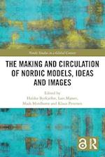 The Making and Circulation of Nordic Models, Ideas and Images