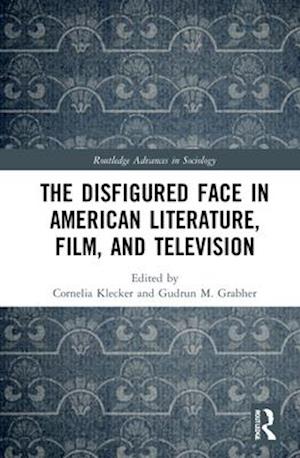 The Disfigured Face in American Literature, Film, and Television