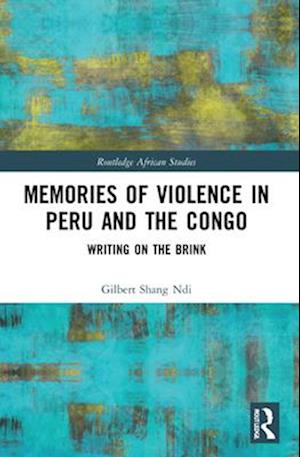 Memories of Violence in Peru and the Congo