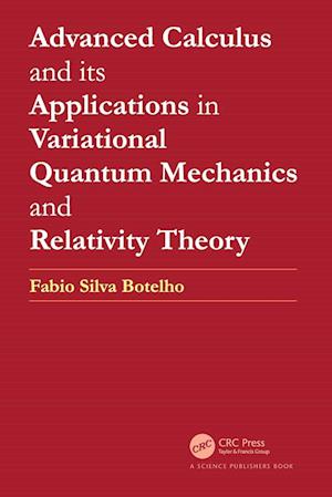 Advanced Calculus and its Applications in Variational Quantum Mechanics and Relativity Theory