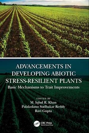 Advancements in Developing Abiotic Stress-Resilient Plants