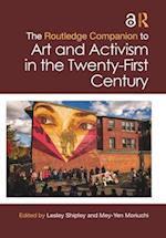 The Routledge Companion to Art and Activism in the Twenty-First Century