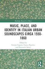 Music, Place, and Identity in Italian Urban Soundscapes circa 1550-1860