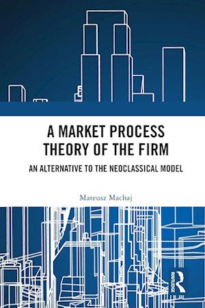 A Market Process Theory of the Firm