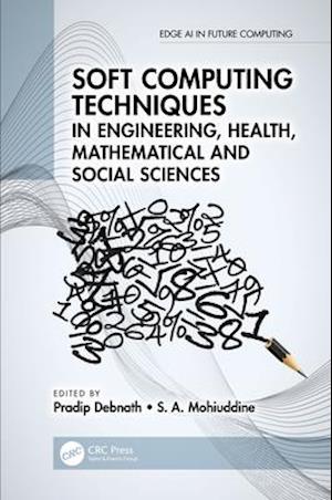 Soft Computing Techniques in Engineering, Health, Mathematical and Social Sciences