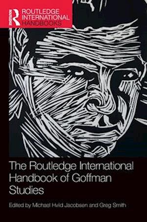 The Routledge International Handbook of Goffman Studies