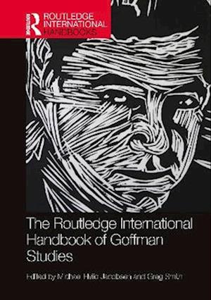 The Routledge International Handbook of Goffman Studies