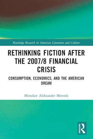 Rethinking Fiction after the 2007/8 Financial Crisis