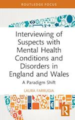 Interviewing of Suspects with Mental Health Conditions and Disorders in England and Wales