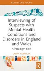 Interviewing of Suspects with Mental Health Conditions and Disorders in England and Wales