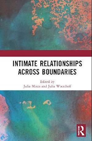 Intimate Relationships Across Boundaries