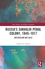 Russia's Sakhalin Penal Colony, 1849–1917