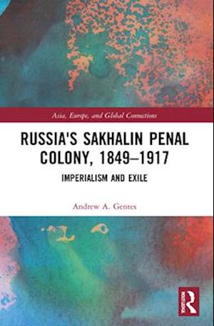 Russia's Sakhalin Penal Colony, 1849–1917