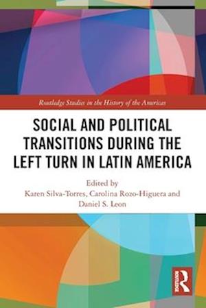 Social and Political Transitions During the Left Turn in Latin America