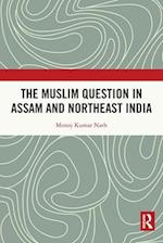 The Muslim Question in Assam and Northeast India