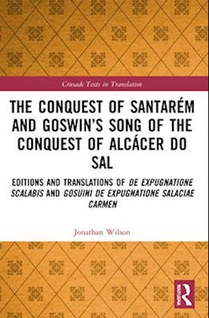 The Conquest of Santarém and Goswin’s Song of the Conquest of Alcácer do Sal