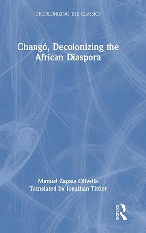 Chango, Decolonizing the African Diaspora