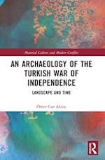 An Archaeology of the Turkish War of Independence