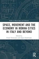 Space, Movement and the Economy in Roman Cities in Italy and Beyond