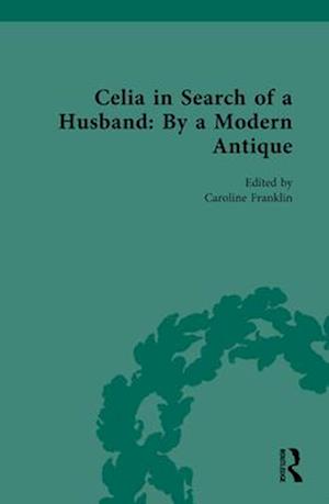 Celia in Search of a Husband: By a Modern Antique