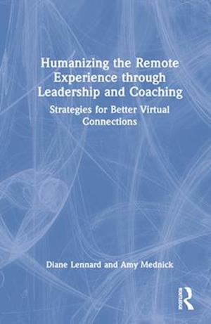 Humanizing the Remote Experience through Leadership and Coaching