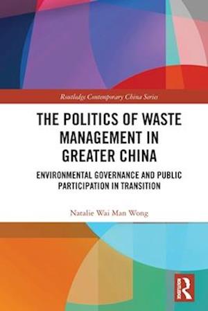 The Politics of Waste Management in Greater China