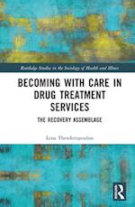 Becoming with Care in Drug Treatment Services