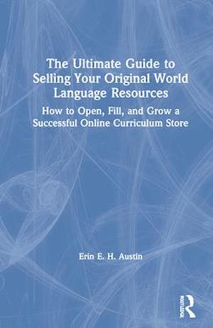 The Ultimate Guide to Selling Your Original World Language Resources