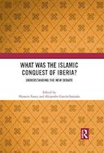 What Was the Islamic Conquest of Iberia?