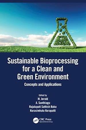 Sustainable Bioprocessing for a Clean and Green Environment