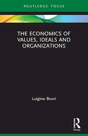 The Economics of Values, Ideals and Organizations