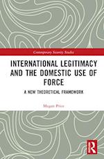 International Legitimacy and the Domestic Use of Force