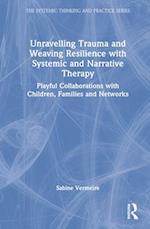 Unravelling Trauma and Weaving Resilience with Systemic and Narrative Therapy