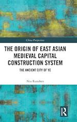 The Origin of East Asian Medieval Capital Construction System