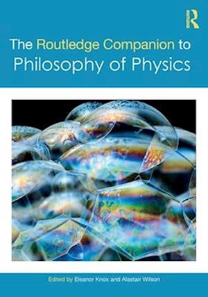 The Routledge Companion to Philosophy of Physics