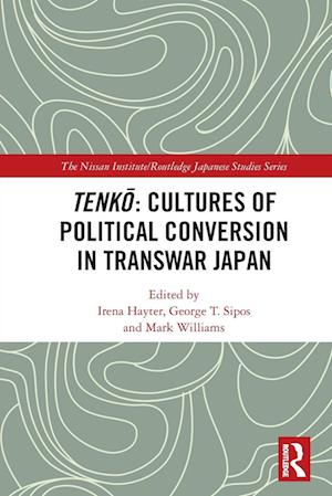 Tenko: Cultures of Political Conversion in Transwar Japan