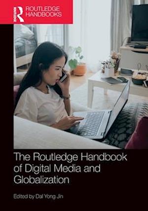 The Routledge Handbook of Digital Media and Globalization