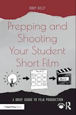 Prepping and Shooting Your Student Short Film