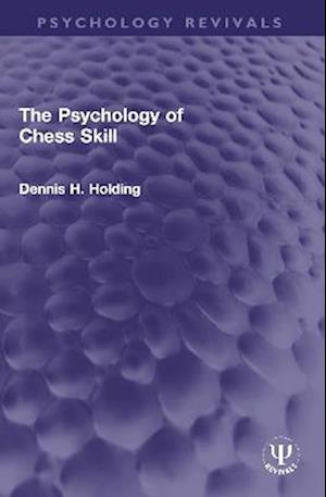 The Psychology of Chess Skill