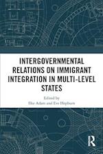 Intergovernmental Relations on Immigrant Integration in Multi-Level States