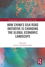 How China's Silk Road Initiative is Changing the Global Economic Landscape