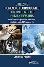 Utilizing Forensic Technologies for Unidentified Human Remains